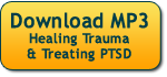 Download Healing Trauma & Treating PTSD MP3 Program